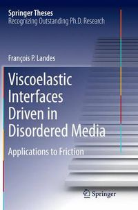 Cover image for Viscoelastic Interfaces Driven in Disordered Media: Applications to Friction