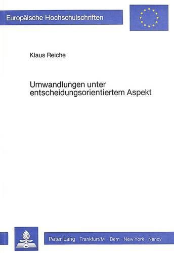 Cover image for Umwandlungen Unter Entscheidungsorientiertem Aspekt: Die Finanziellen Konsequenzen Eines Rechtsformwechsels
