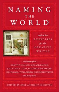 Cover image for Naming the World: And Other Exercises for the Creative Writer