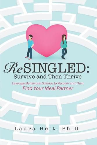 Cover image for ReSingled: Survive and Then Thrive: Leverage Behavioral Science to Recover and Find Your Ideal Partner