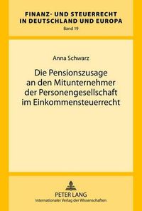 Cover image for Die Pensionszusage an Den Mitunternehmer Der Personengesellschaft Im Einkommensteuerrecht