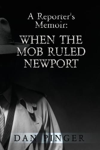 Cover image for A Reporter's Memoir: When the Mob Ruled Newport