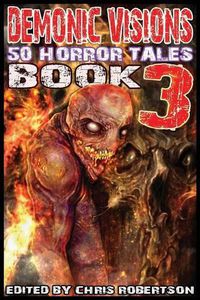 Cover image for Demonic Visions 50 Horror Tales Book 3