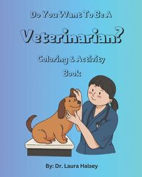 Cover image for Do You Want to be a Veterinarian? Coloring and Activity Book