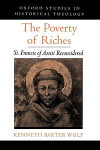 Cover image for The Poverty of Riches: St. Francis of Assisi Reconsidered