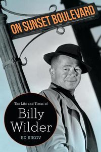 Cover image for On Sunset Boulevard: The Life and Times of Billy Wilder