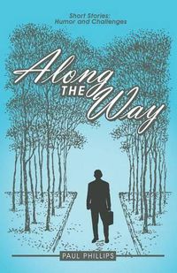 Cover image for Along the Way: Short Stories: Humor and Challenges