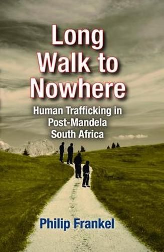 Long Walk to Nowhere: Human Trafficking in Post-Mandela South Africa