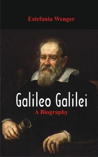 Cover image for Galileo Galilei -: A Biography