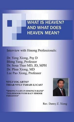 Cover image for What Is Heaven? And What Does Heaven Mean? Ntuj Yog Abtsi? Thiab Ntuj Txhais Li Cas?