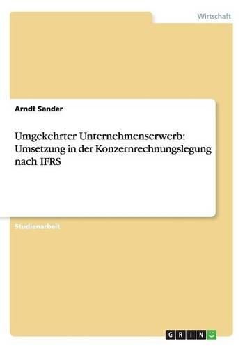 Cover image for Umgekehrter Unternehmenserwerb: Umsetzung in Der Konzernrechnungslegung Nach Ifrs