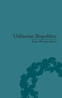 Cover image for Utilitarian Biopolitics: Bentham, Foucault and Modern Power: Bentham, Foucault and Modern Power