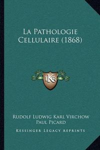 Cover image for La Pathologie Cellulaire (1868)