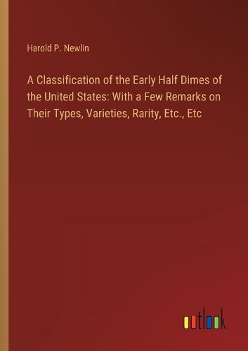 Cover image for A Classification of the Early Half Dimes of the United States