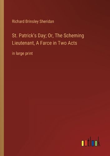 Cover image for St. Patrick's Day; Or, The Scheming Lieutenant, A Farce in Two Acts