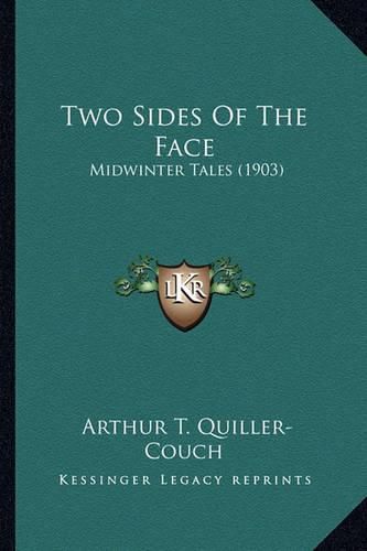 Two Sides of the Face Two Sides of the Face: Midwinter Tales (1903) Midwinter Tales (1903)