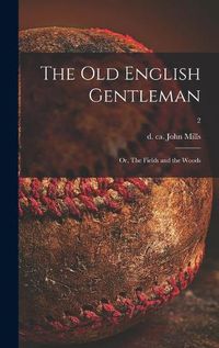 Cover image for The Old English Gentleman: or, The Fields and the Woods; 2