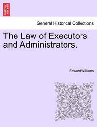Cover image for The Law of Executors and Administrators.