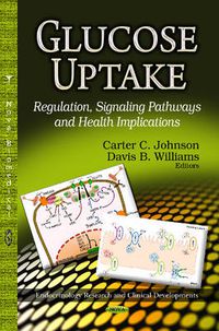 Cover image for Glucose Uptake: Regulation, Signaling Pathways & Health Implications