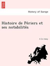 Cover image for Histoire de Pe Riers Et Ses Notabilite S