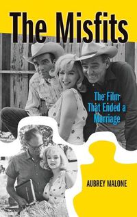 Cover image for The Misfits (hardback): The Film That Ended a Marriage