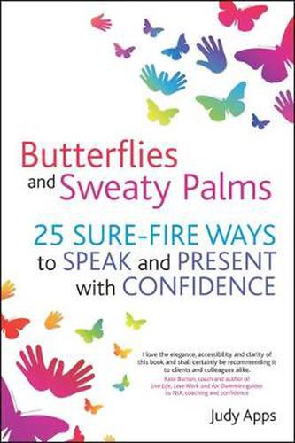 Cover image for Butterflies and Sweaty Palms: 25 Sure-fire ways to Speak and Present with Confidence