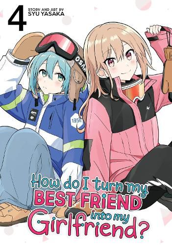 Cover image for How Do I Turn My Best Friend Into My Girlfriend? Vol. 4