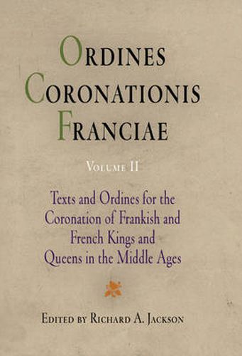 Ordines Coronationis Franciae, Volume 2: Texts and Ordines for the Coronation of Frankish and French Kings and Queens in the Middle Ages