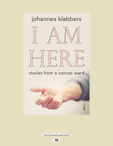 Cover image for I Am Here: stories from a cancer ward