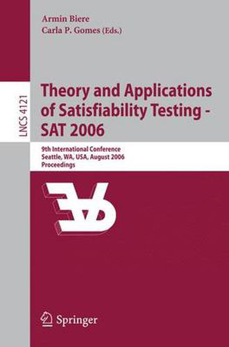 Cover image for Theory and Applications of Satisfiability Testing - SAT 2006: 9th International Conference, Seattle, WA, USA, August 12-15, 2006, Proceedings