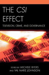 Cover image for The CSI Effect: Television, Crime, and Governance