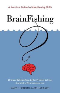 Cover image for BrainFishing: A Practice Guide to Questioning Skills