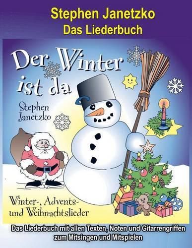 Der Winter ist da - 20 Winter-, Advents- und Weihnachtslieder fur Kinder: Das Liederbuch mit allen Texten, Noten und Gitarrengriffen zum Mitsingen und Mitspielen