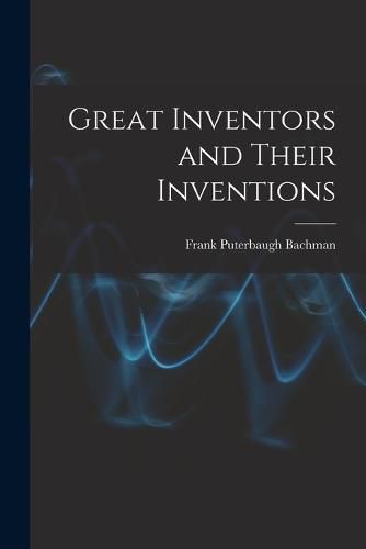 Cover image for Great Inventors and Their Inventions