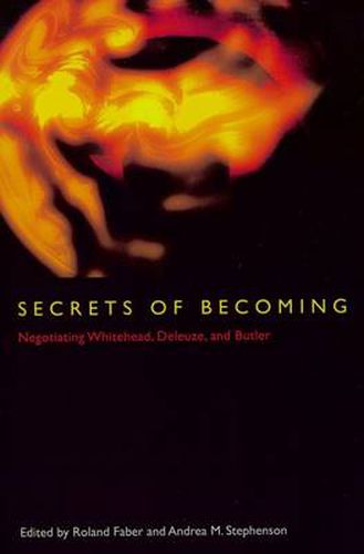 Secrets of Becoming: Negotiating Whitehead, Deleuze, and Butler