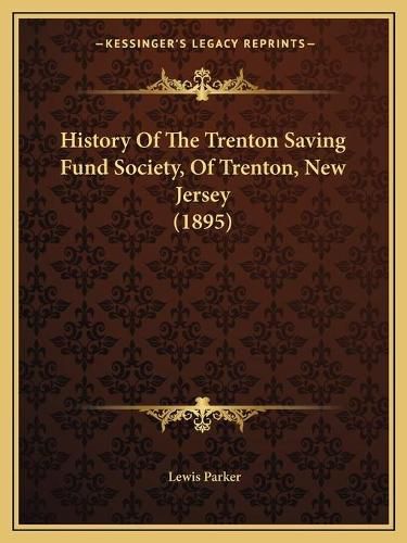 Cover image for History of the Trenton Saving Fund Society, of Trenton, New Jersey (1895)