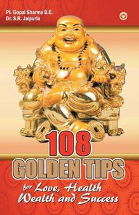 Cover image for 108 Golden Tips: For Love, Health, Wealth and Success