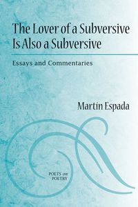 Cover image for The Lover of a Subversive is Also a Subversive: Essays and Commentaries