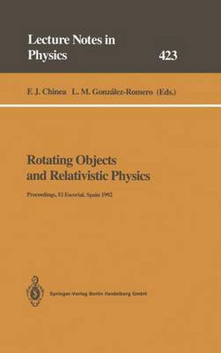 Cover image for Rotating Objects and Relativistic Physics: Proceedings of the El Escorial Summer School on Gravitation and General Relativity 1992: Rotating Objects and Other Topics Held at El Escorial, Spain, 24-28 August 1992