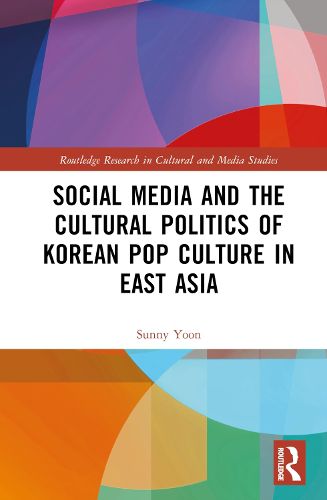 Cover image for Social Media and the Cultural Politics of Korean Pop Culture in East Asia