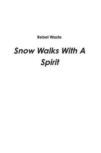 Cover image for Snow Walks with A Spirit