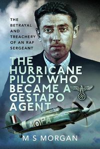 Cover image for The Hurricane Pilot Who Became a Gestapo Agent