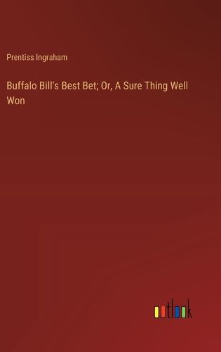 Buffalo Bill's Best Bet; Or, A Sure Thing Well Won