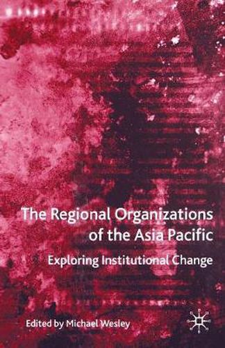 Cover image for The Regional Organizations of the Asia Pacific: Exploring Institutional Change