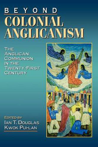 Cover image for Beyond Colonial Anglicanism: The Anglican Communion in the Twenty-First Century