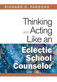 Cover image for Thinking and Acting Like an Eclectic School Counselor