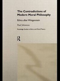 Cover image for The Contradictions of Modern Moral Philosophy: Ethics after Wittgenstein