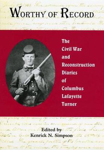 Cover image for Worthy of Record: The Civil War and Reconstruction Diaries of Columbus Lafayette Turner