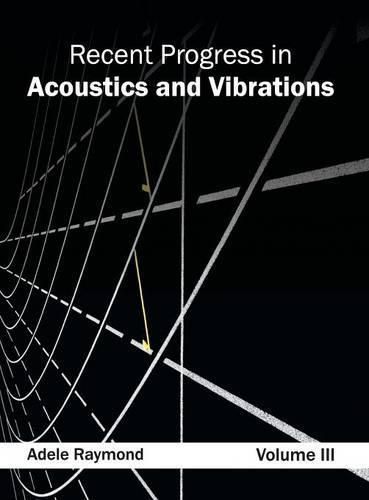 Cover image for Recent Progress in Acoustics and Vibrations: Volume III