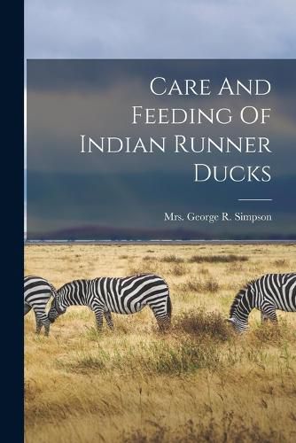Cover image for Care And Feeding Of Indian Runner Ducks